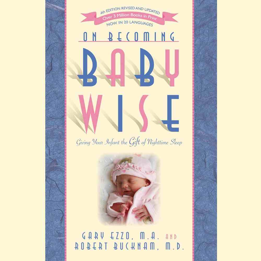 On Becoming Babywise By Gary Ezzo Koorong