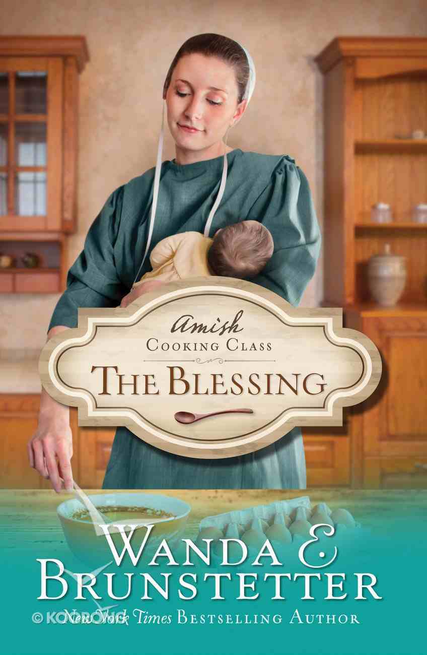 The Blessing (#02 in Amish Cooking Class Series) eBook