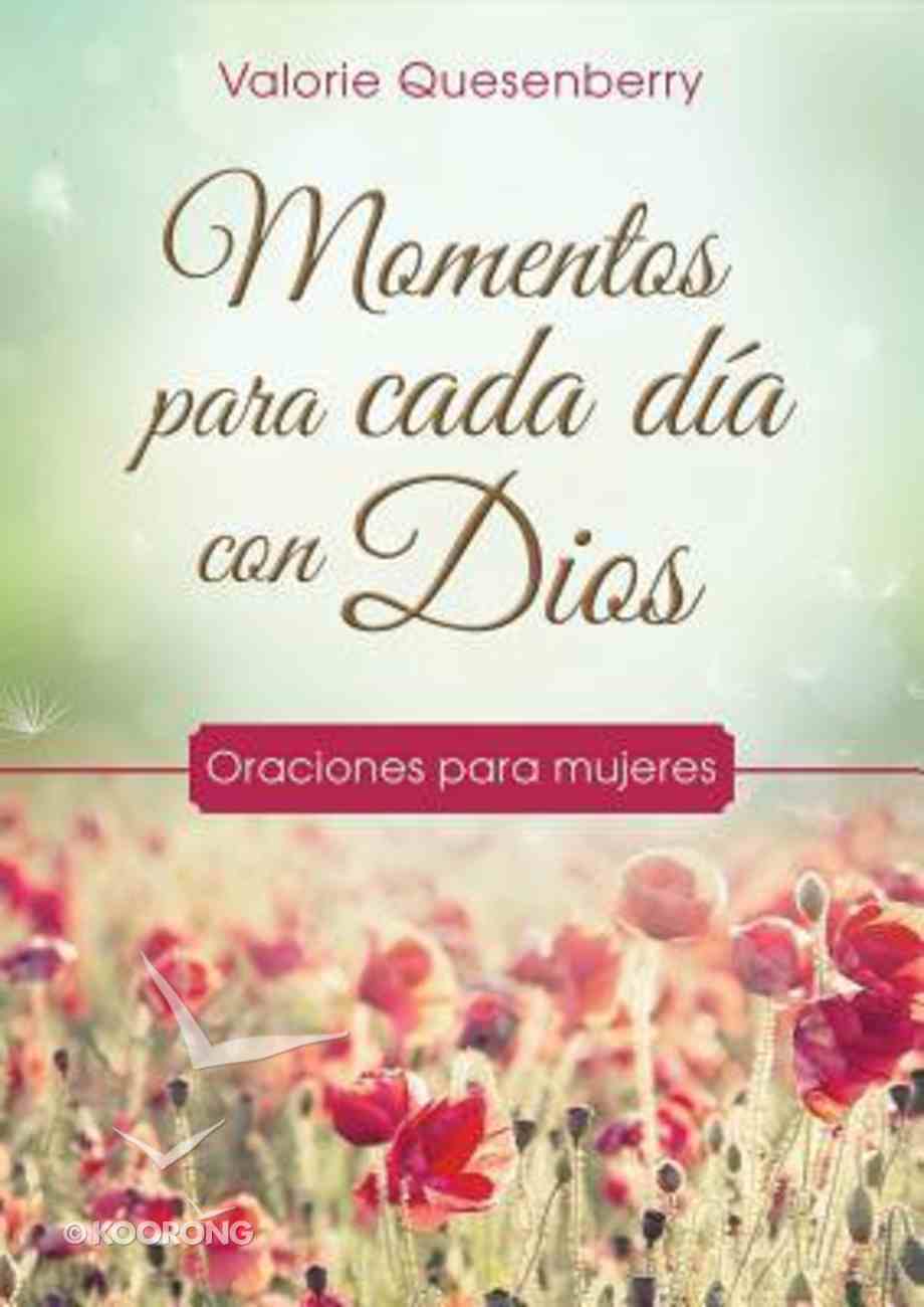 Momentos Para Cada Da Con Dios: Oraciones Para Mujeres Paperback