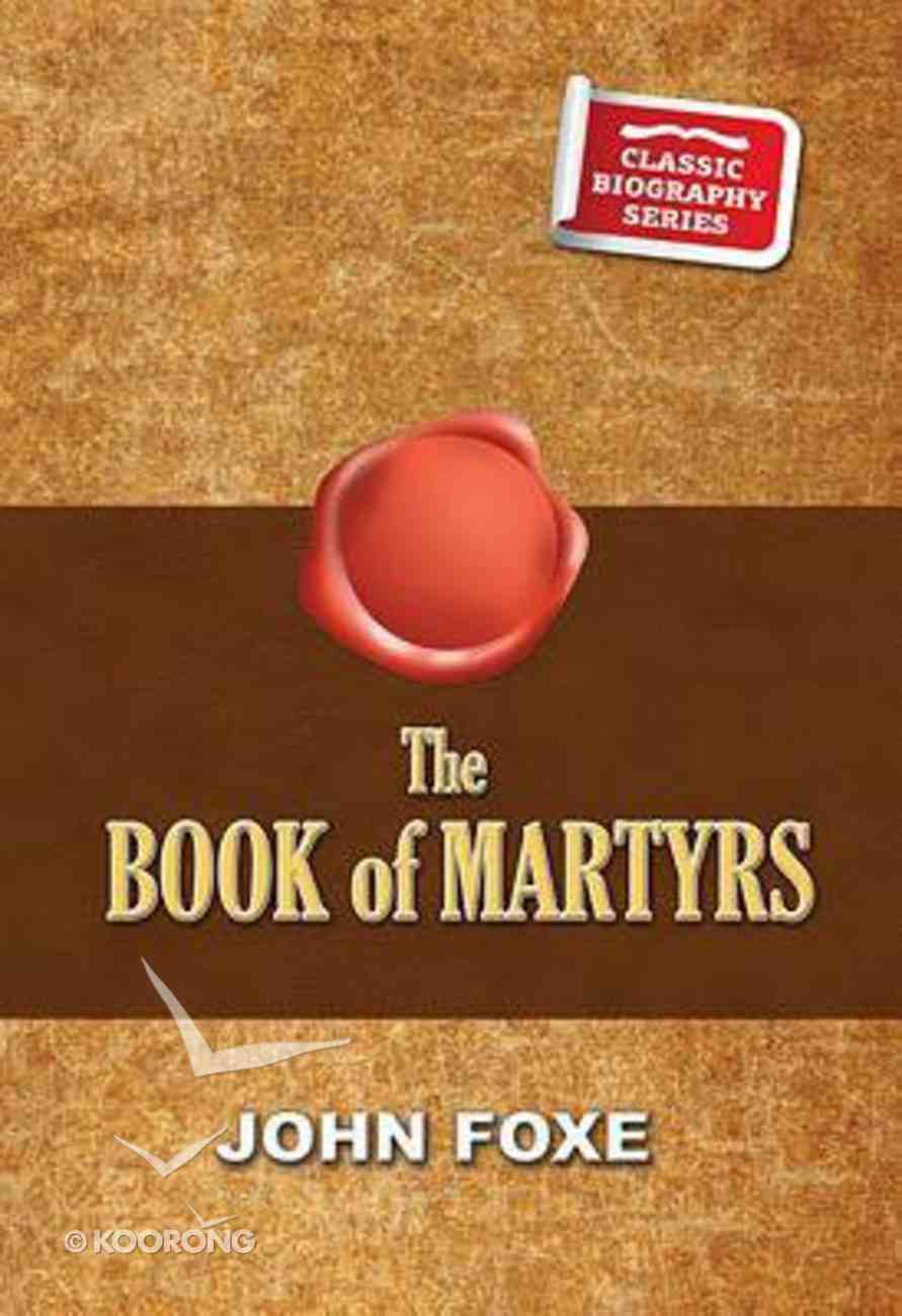 The Book of Martyrs (Classic Biography Series) Paperback