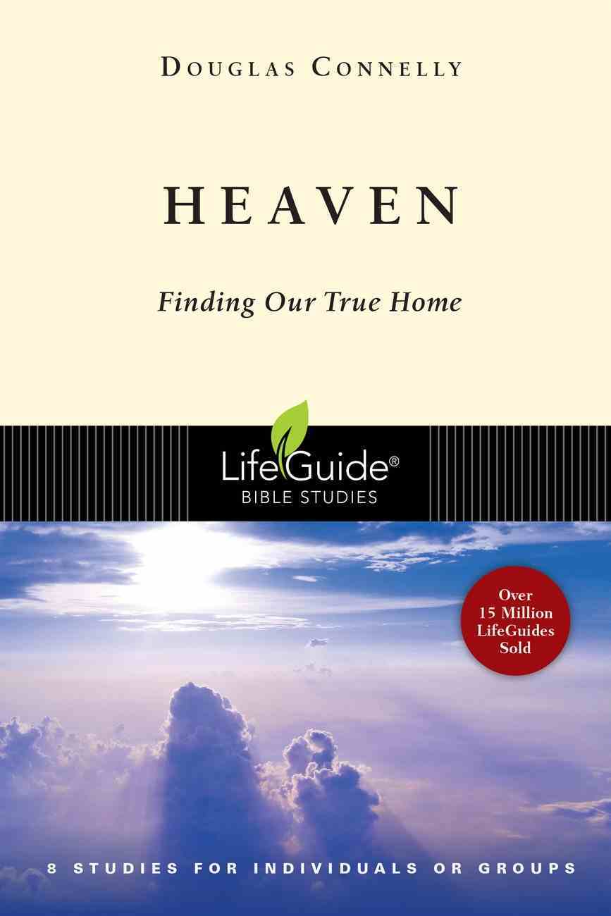 Heaven: Finding Our True Home (8 Studies) (Lifeguide Bible Study Series) Paperback