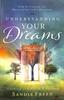 Understanding Your Dreams: How to Unlock the Meaning of God's Messages Paperback - Thumbnail 0