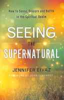 Seeing the Supernatural: How to Sense, Discern and Battle in the Spiritual Realm Paperback - Thumbnail 0