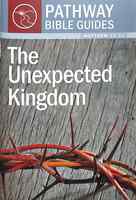 Unexpected Kingdom, the - 8 Studies on Matthew 13-17 (Include Leader's Notes) (Pathway Bible Guides Series) Paperback - Thumbnail 0