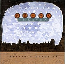 Album Image for Beams of Heaven: Indelible Grace IV - DISC 1