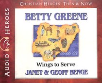 Album Image for Betty Greene - Wings to Serve (Unabridged, 4 CDS) (Christian Heroes Then & Now Audio Series) - DISC 1