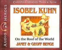 Album Image for Isobel Kuhn - on the Roof of the World (Unabridged, 5 CDS) (Christian Heroes Then & Now Audio Series) - DISC 1