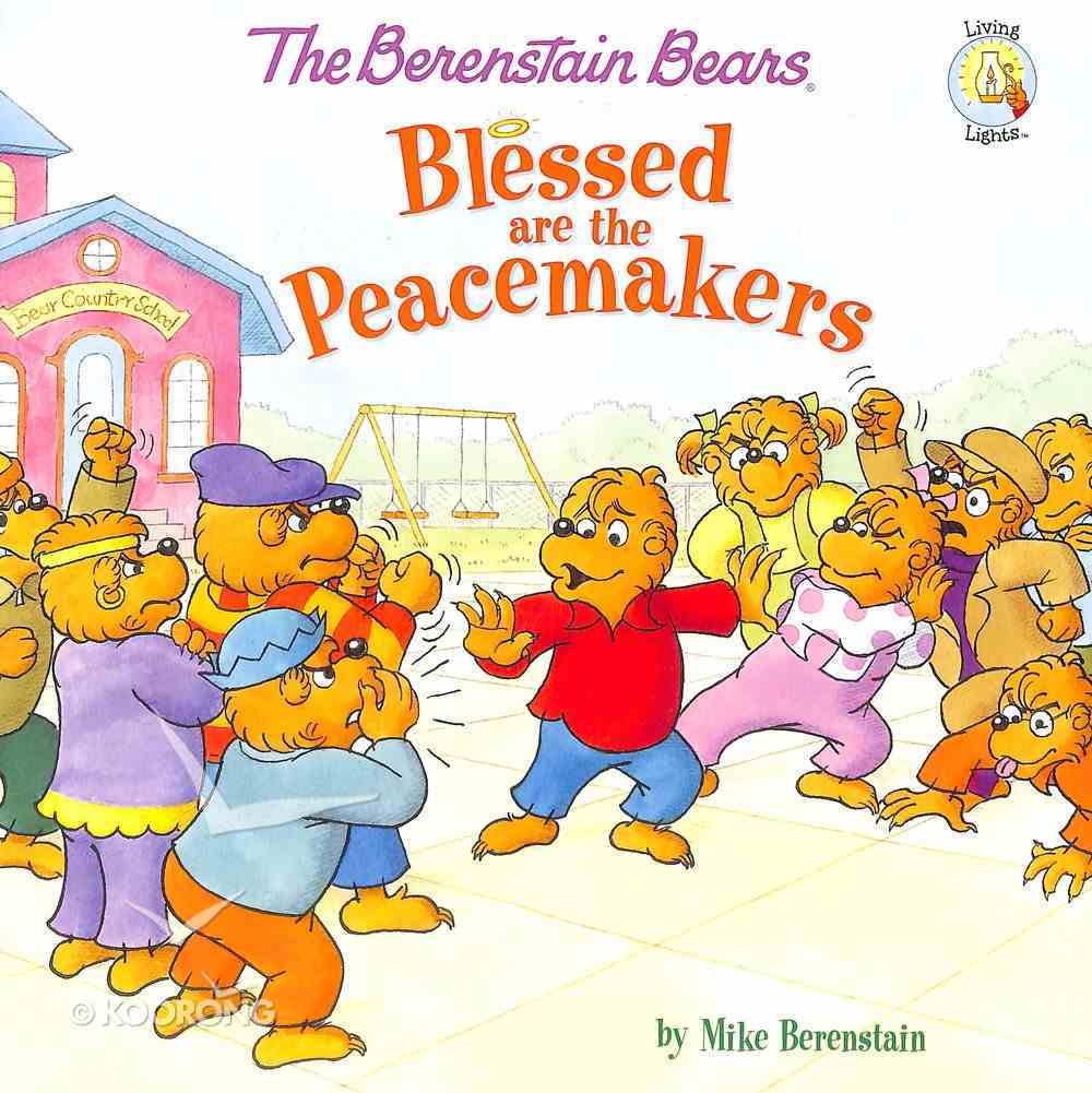 Blessed Are the Peacemakers (The Berenstain Bears Series) Paperback