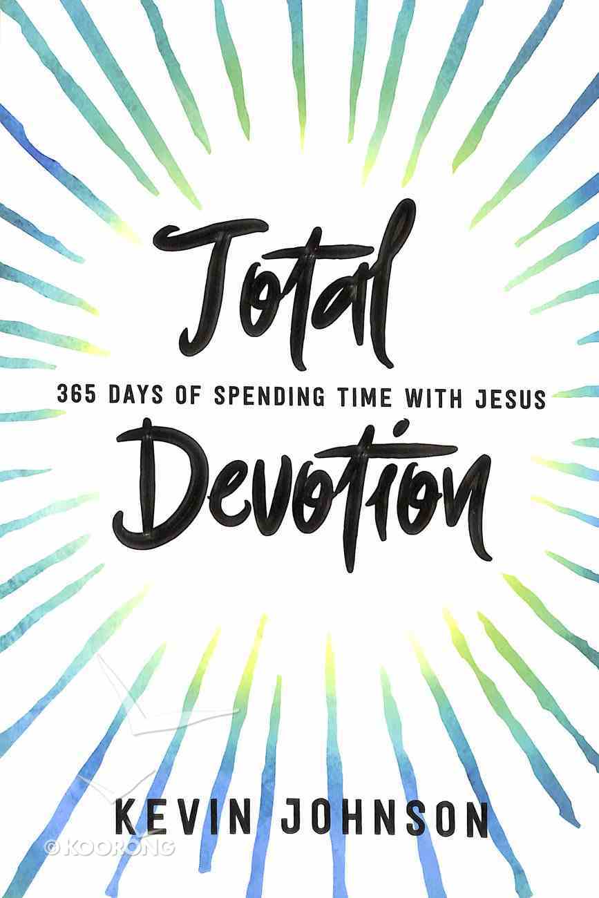 Total Devotion: 365 Days of Spending Time With Jesus Paperback