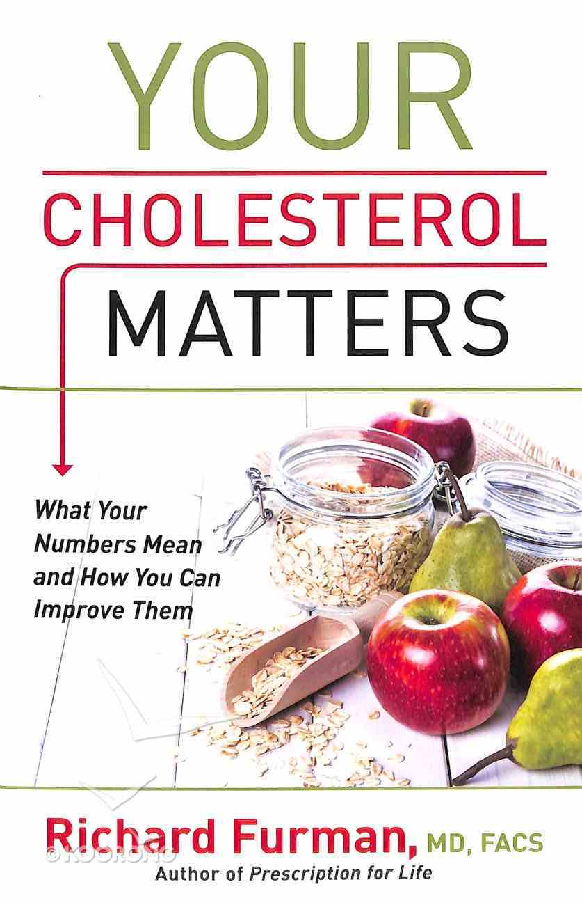 Your Cholesterol Matters: What Your Numbers Mean and How You Can Improve Them Paperback
