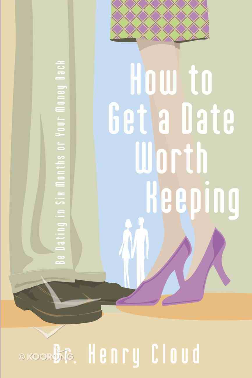 How to Get a Date Worth Keeping Paperback