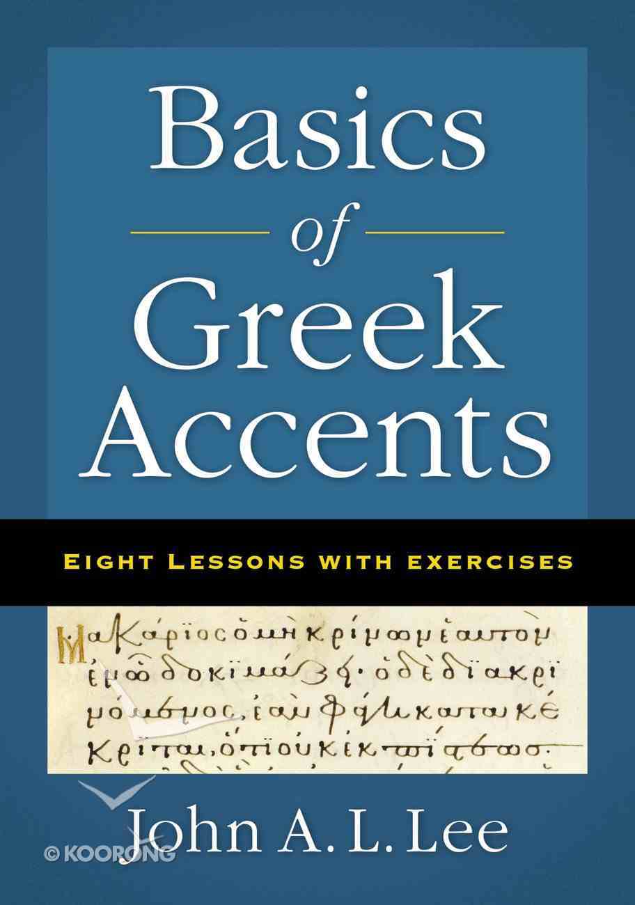 Basics of Greek Accents: Eight Lessons With Exercises Paperback
