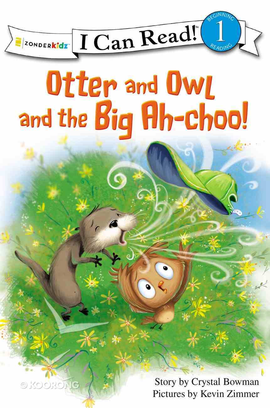 Otter and Owl and the Big Ah-Choo! (I Can Read!1 Series) Paperback