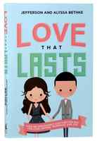 Love That Lasts: How We Discovered God's Better Way For Love, Dating, Marriage, and Sex Paperback - Thumbnail 0