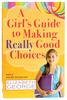 A Girl's Guide to Making Really Good Choices Paperback - Thumbnail 0