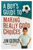 A Boy's Guide to Making Really Good Choices Paperback - Thumbnail 0