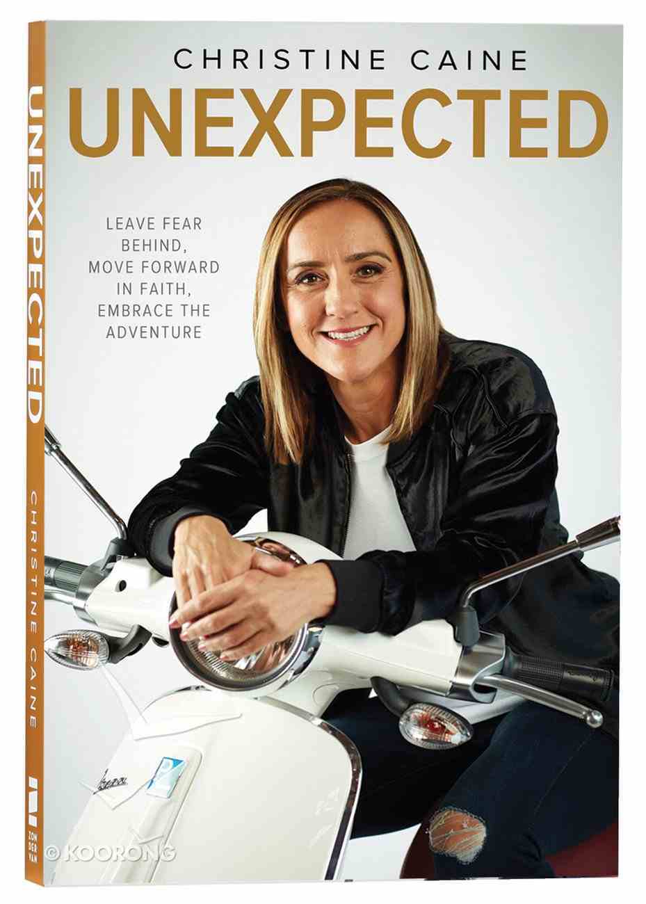 Unexpected: Leave Fear Behind, Move Forward in Faith, Embrace the Adventure Paperback