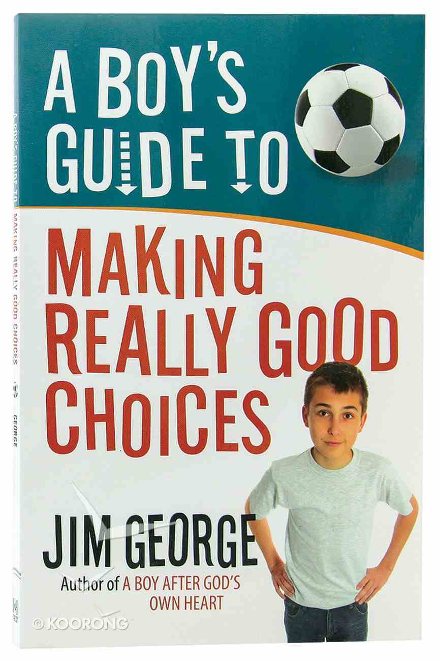 A Boy's Guide to Making Really Good Choices Paperback