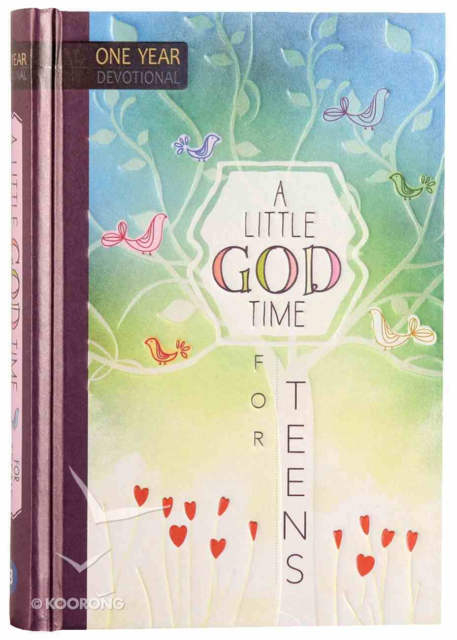 A Little God Time For Teens: 365 Daily Devotions Hardback