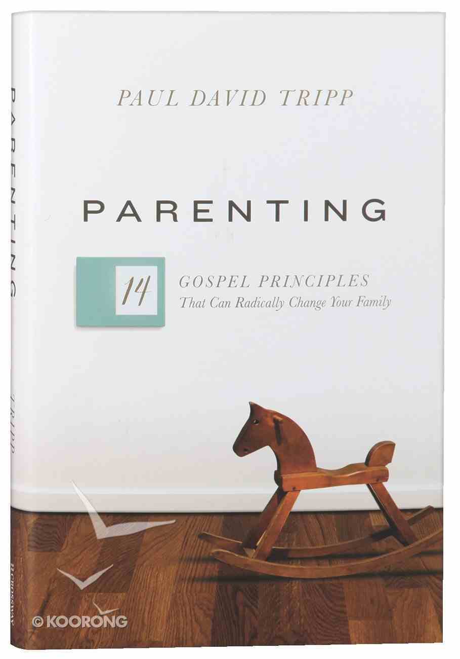 Parenting By Paul David Tripp Koorong