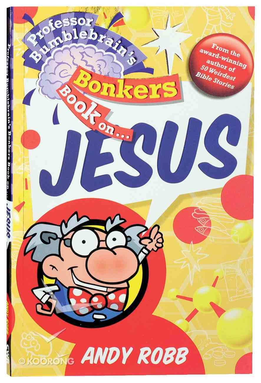 Jesus (Professor Bumblebrain Absolutely Bonkers Series) Paperback