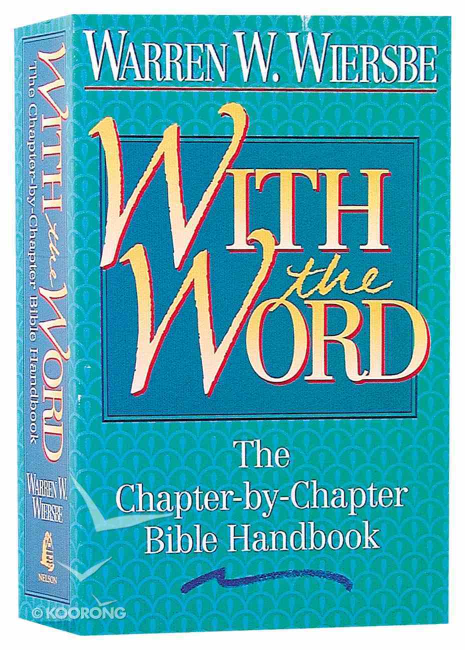 With the Word: The Chapter By Chapter Bible Handbook Paperback