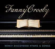 Album Image for Fanny Crosby: Newly Discovered Hymns and Songs - DISC 1