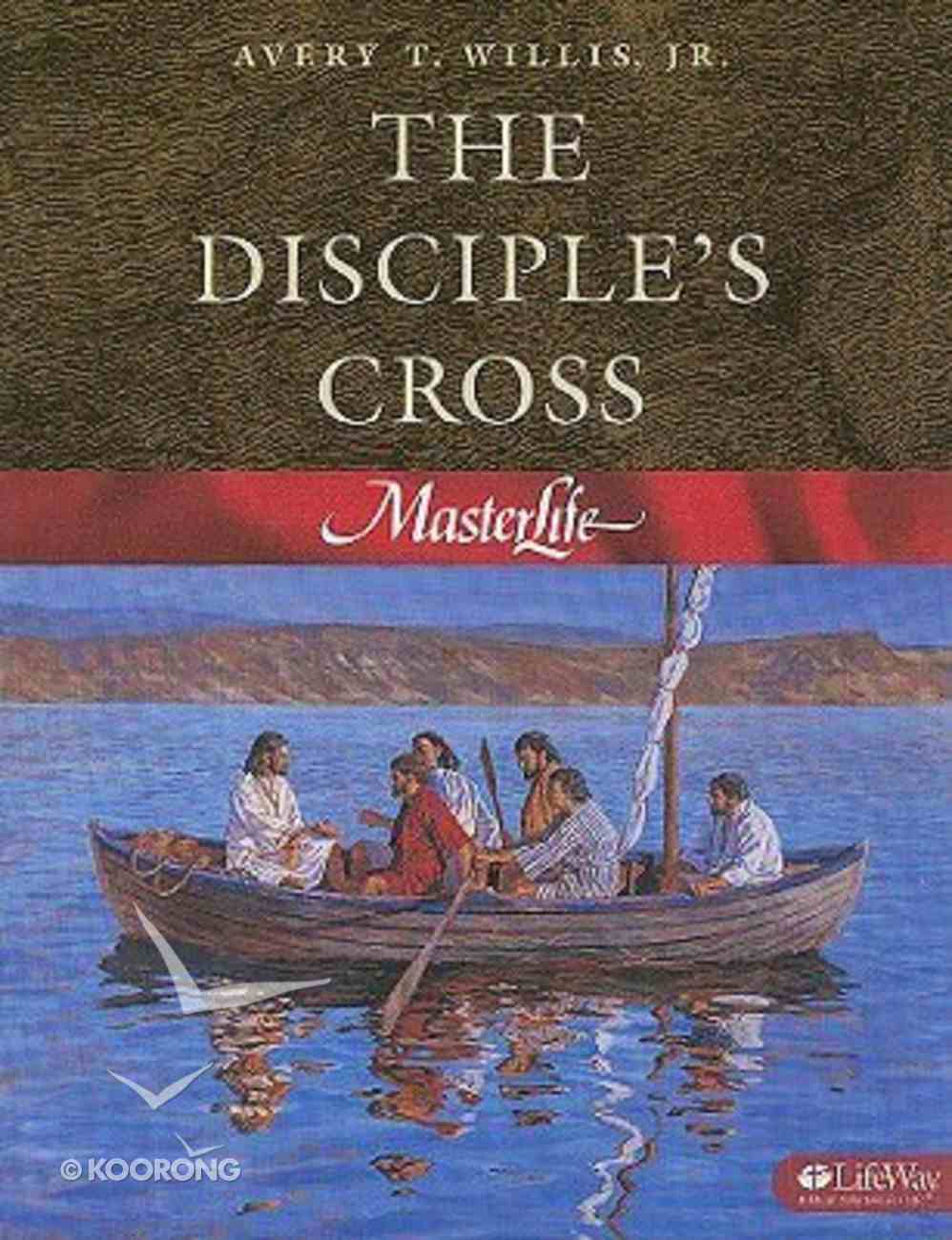 Bond Of Master And Disciple The Disciple's Cross (#01 in Master Life Workbook Series) by Avery T