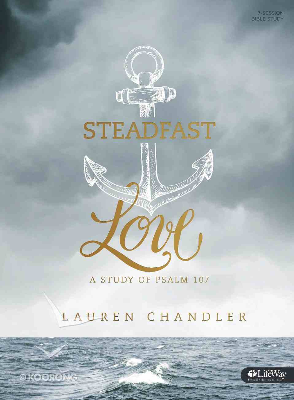 Steadfast Love: A Study of Psalm 107 (Bible Study Book) Paperback