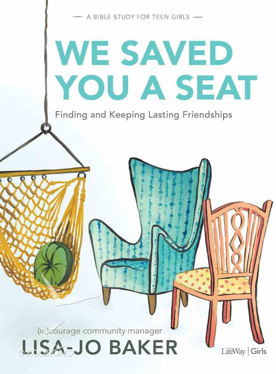 We Saved You a Seat: Finding and Keeping Lasting Friendships (Teen Girls Bible Study) Paperback