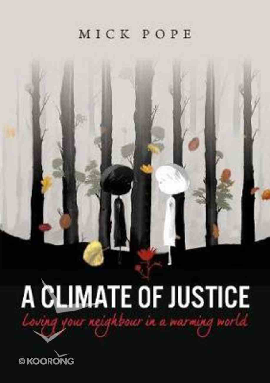 A Climate of Justice: Loving Your Neighbour in a Warming World Paperback