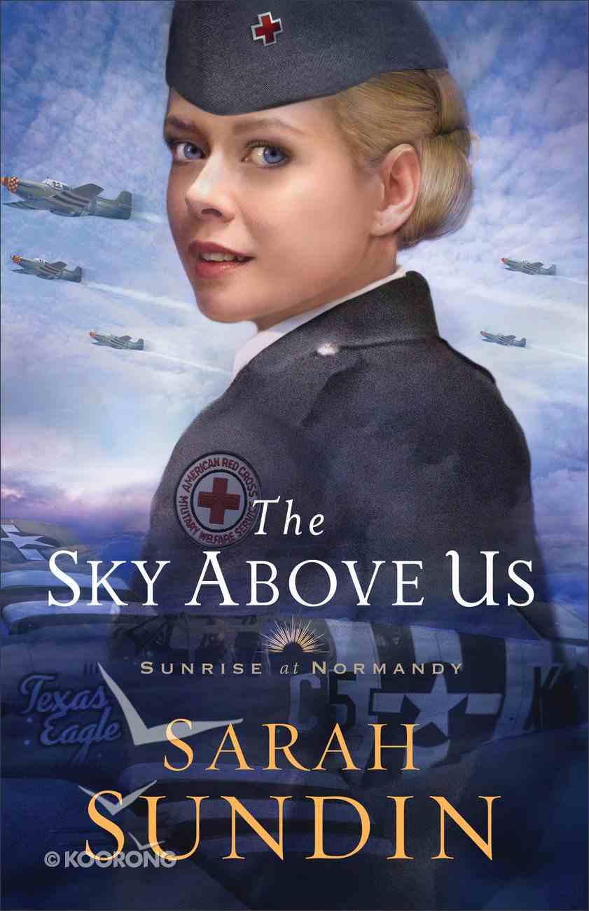 The Sky Above Us (#02 in Sunrise At Normandy Series) Paperback