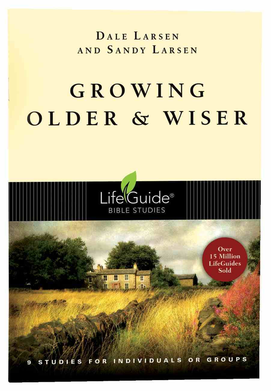 Growing Older & Wiser (Lifeguide Bible Study Series) Paperback