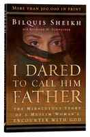 I Dared to Call Him Father: The Miraculous Story of a Muslim Woman's Encounter With God Paperback - Thumbnail 0