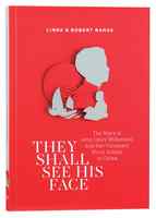 They Shall See His Face: The Story of Amy Oxley Wilkinson and Her Visionary Blind School in China Paperback - Thumbnail 0