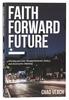 Faith Forward Future: Moving Past Your Disappointments, Delays, and Destructive Thinking Paperback - Thumbnail 0