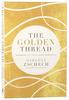 The Golden Thread: Experiencing God's Presence in Every Season of Life Paperback - Thumbnail 0