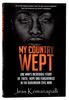 My Country Wept: One Man's Incredible Story of Finding Faith, Hope and Forgiveness in the Burundian Civil War Paperback - Thumbnail 0