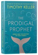 The Prodigal Prophet: Jonah and the Mystery of God's Mercy Hardback