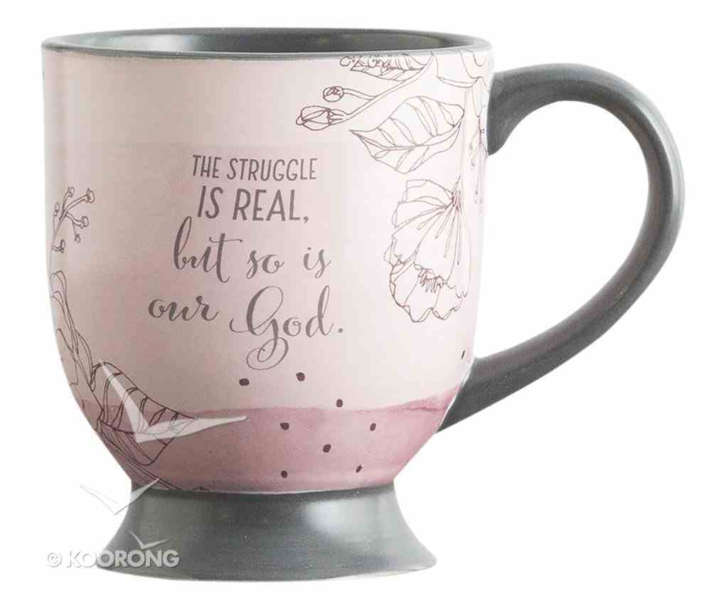 Ceramic Pedestal Mug: The Struggle is Real, But So is Our God, Pink ((In)courage Gift Product Series) Homeware