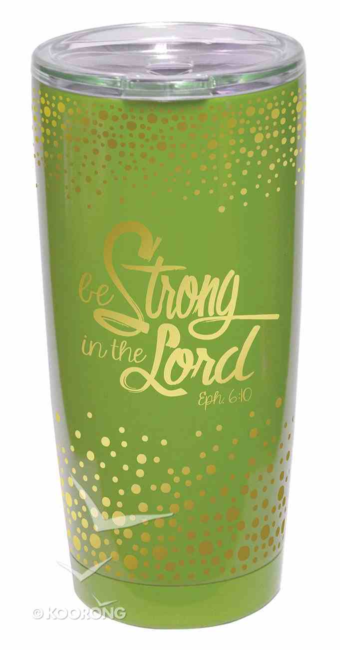 Gold Accent Steel Tumbler: Be Strong in the Lord, Lime Green/Gold Homeware