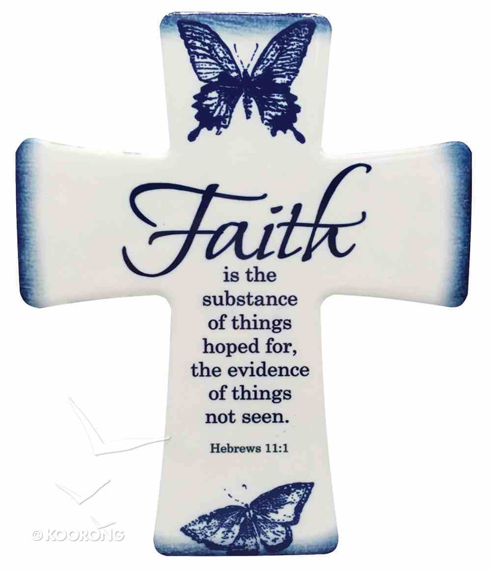Ceramic Cross Wall Plaque: Faith is the Substance of Things Hoped For.... Blue/White Butterflies Plaque