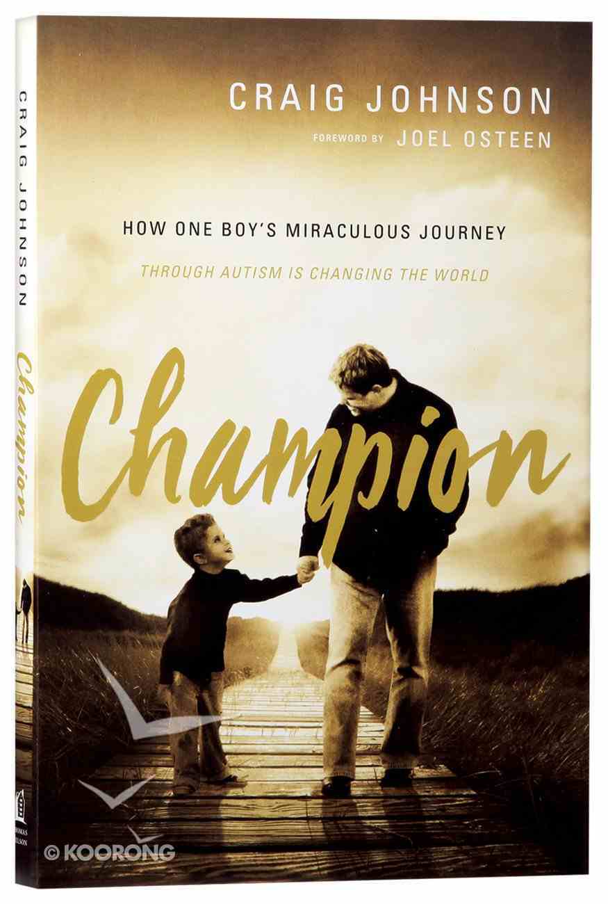 Champion: How One Boy's Miraculous Journey Through Autism is Changing the World Paperback