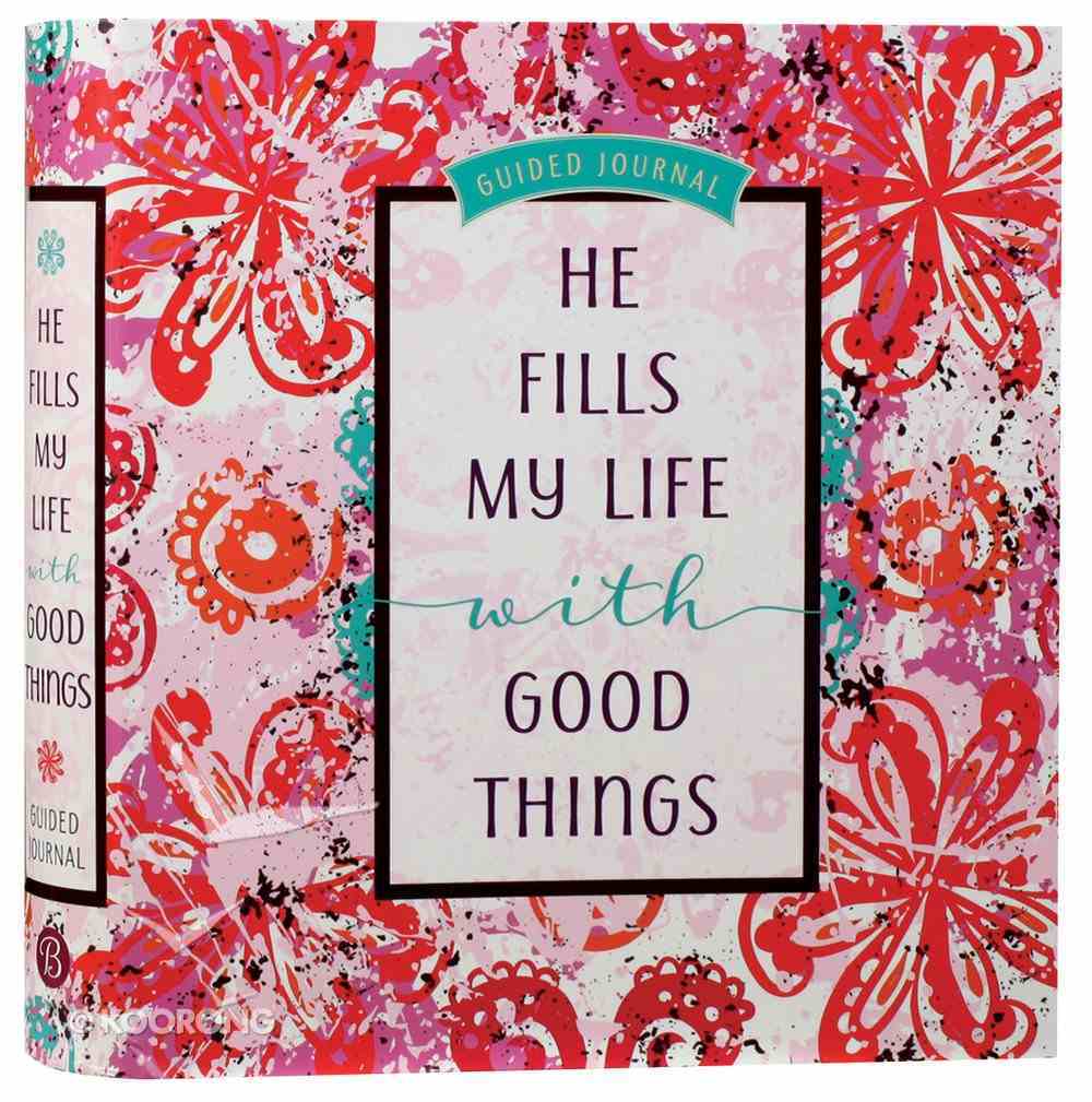 Guided Journal: He Fills My Life With Good Things Paperback