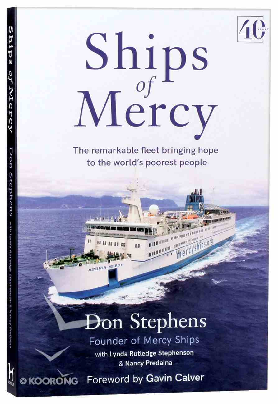Ships of Mercy: The Remarkable Fleet Bringing Hope to the World's Poorest People PB (Smaller)
