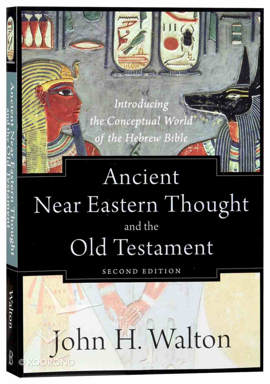 Ancient Near Eastern Thought And The Old Testament By John H Walton Koorong