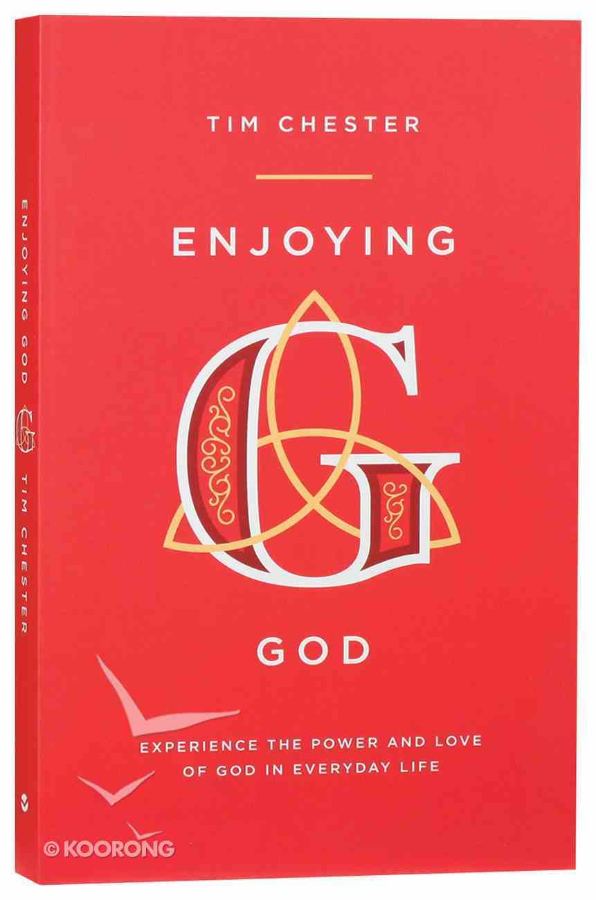 Enjoying God: Experience the Power and Love of God in Everyday Life Paperback