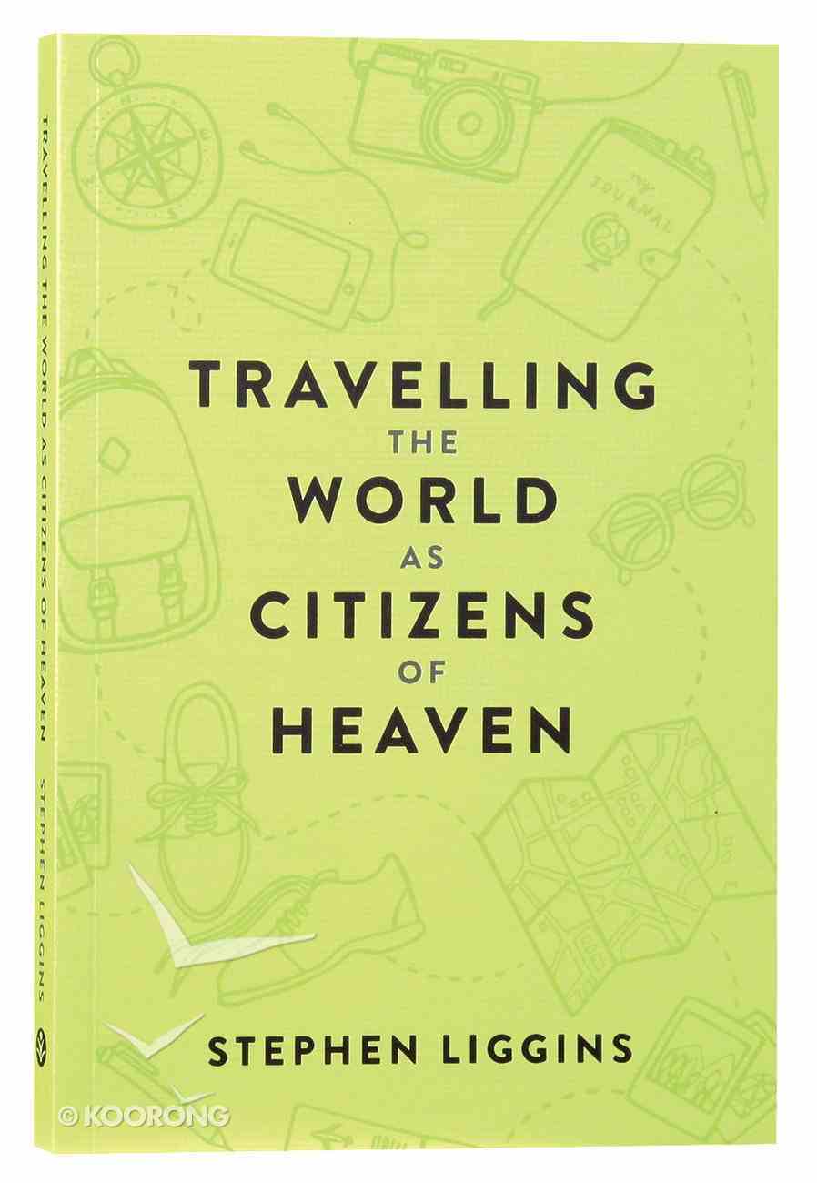 Travelling the World as Citizens of Heaven Paperback