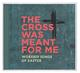 Cross Was Meant For Me: Worship Songs of Easter CD - Thumbnail 0