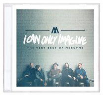 Album Image for I Can Only Imagine: The Very Best of Mercyme - DISC 1